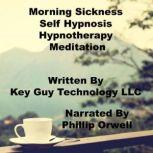 Morning Sickness Relaxation Self Hypn..., Key Guy Technology LLC