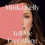Tell Me Everything, Minka Kelly