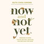 Now and Not Yet, Ruth Chou Simons