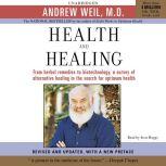 Health and Healing The Philosophy of Integrative Medicine and Optimum Health, Andrew Weil, MD