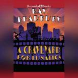 A Graveyard for Lunatics Another Tale of Two Cities, Ray Bradbury