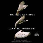 The Reckonings Essays, Lacy M. Johnson