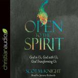 Open to the Spirit God in Us, God with Us, God Transforming Us, Scot McKnight