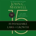 The 15 Invaluable Laws of Growth Live Them and Reach Your Potential, John C. Maxwell