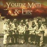 Young Men and Fire, Norman Maclean
