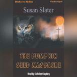 The Pumpkin Seed Massacre, Susan Slater