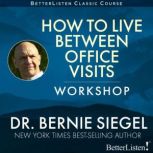 How to Live Between Office Visits, Bernie Siegel