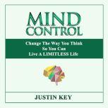Mind Control Change The Way You Thin..., Justin Key