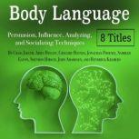 Body Language Persuasion, Influence, Analyzing, and Socializing Techniques, Hendrick Kramers