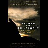 Batman and Philosophy The Dark Knight of the Soul, Robert Arp