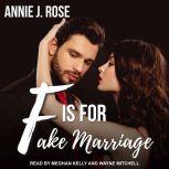 F is for Fake Marriage, Annie J. Rose