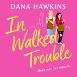 In Walked Trouble, Dana Hawkins