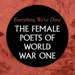 Everything Weve Done Female Poets o..., Charlotte Mew