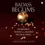 Badass Begums, Anoushka Jain