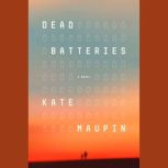 Dead Batteries, Kate Maupin