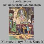 The Old House, Hans Christian Andersen