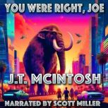 You Were Right, Joe, J. T. McIntosh