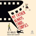 My Father Always Finds Corpses, Lee Hollis