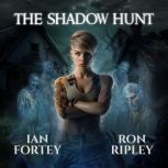 The Shadow Hunt The Shadow Hunt Seri..., Ian Fortey