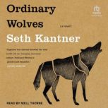 Ordinary Wolves, Seth Kantner