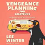 Vengeance Planning for Amateurs, Lee Winter