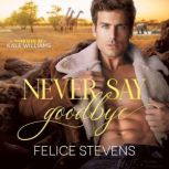 Never Say Goodbye, Felice Stevens