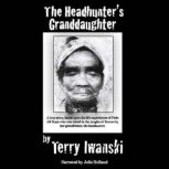 The Headhunters Granddaughter, Terry Iwanski