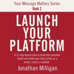 Launch Your Platform, Jonathan Milligan