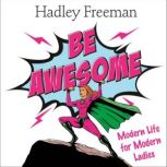 Be Awesome, Hadley Freeman