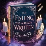 The Ending Was Already Written, DENISE LT