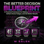 The Better Decision Blueprint, M Salek