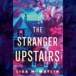 The Stranger Upstairs, Lisa M. Matlin