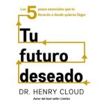 Tu futuro deseado, Henry Cloud