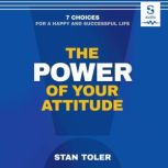 The Power of Your Attitude, Stan Toler
