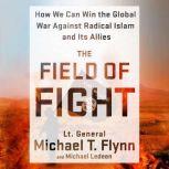 The Field of Fight, Lieutenant General Ret. Michael T. Flynn