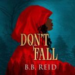 Dont Fall, B.B. Reid
