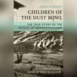 Children of the Dust Bowl The True Story of the School at Weedpatch Camp, Jerry Stanley