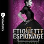 Etiquette & Espionage - Booktrack Edition, Gail Carriger