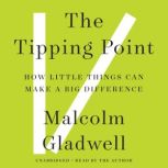 The Tipping Point How Little Things Can Make a Big Difference, Malcolm Gladwell