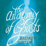 The Anatomy of Ghosts, Andrew Taylor