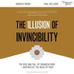 The Illusion of Invincibility The Rise and Fall of Organizations Inspired by the Incas of Peru, Andreas Krebs