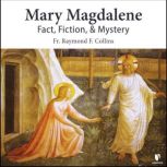 Mary Magdalene Fact, Fiction,  Myst..., Raymond F. Collins
