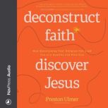 Deconstruct Faith, Discover Jesus, Preston Ulmer
