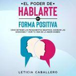 El poder de hablarte en forma positiv..., Leticia Caballero