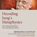 Decoding Jungs Metaphysics, Bernardo Kastrup