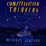Constellation Thinking, Michael Ventura