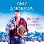 Trouble with Christmas, The, Amy Andrews