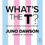 Whats the T?, Juno Dawson