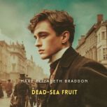 DeadSea Fruit, Volume 1, Mary Elizabeth Braddon