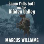 Snow Falls Soft on the Hidden Valley, Marcus Williams